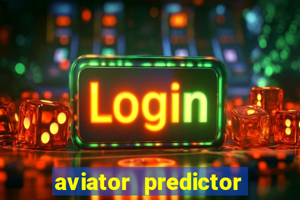 aviator predictor v4.0 download